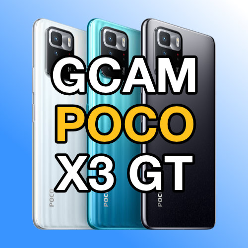 GCam Poco X3 GT